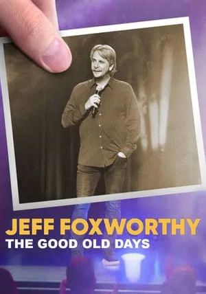 Jeff Foxworthy The Good Old Days                เจฟฟ์ ฟ็อกซ์เวอร์ธี วันวานที่แสนสุข                2022